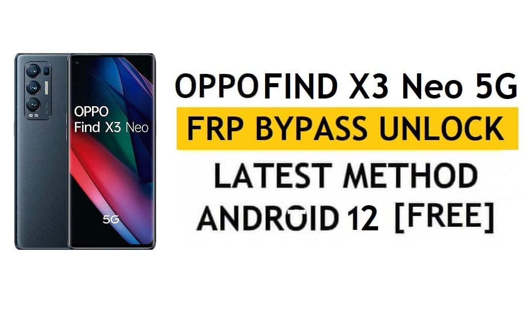 Oppo Find X3 Neo 5G FRP Bypass Android 12 Without PC & APK Google Account Unlock Free