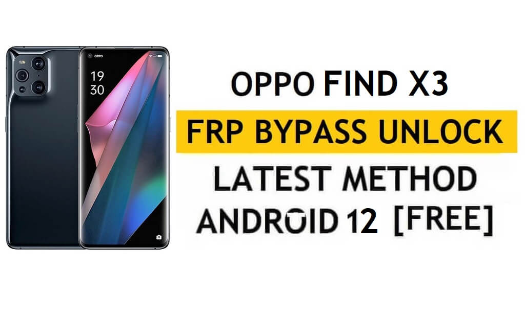 Oppo Find X3 FRP Bypass Android 12 Without PC & APK Google Account Unlock Free