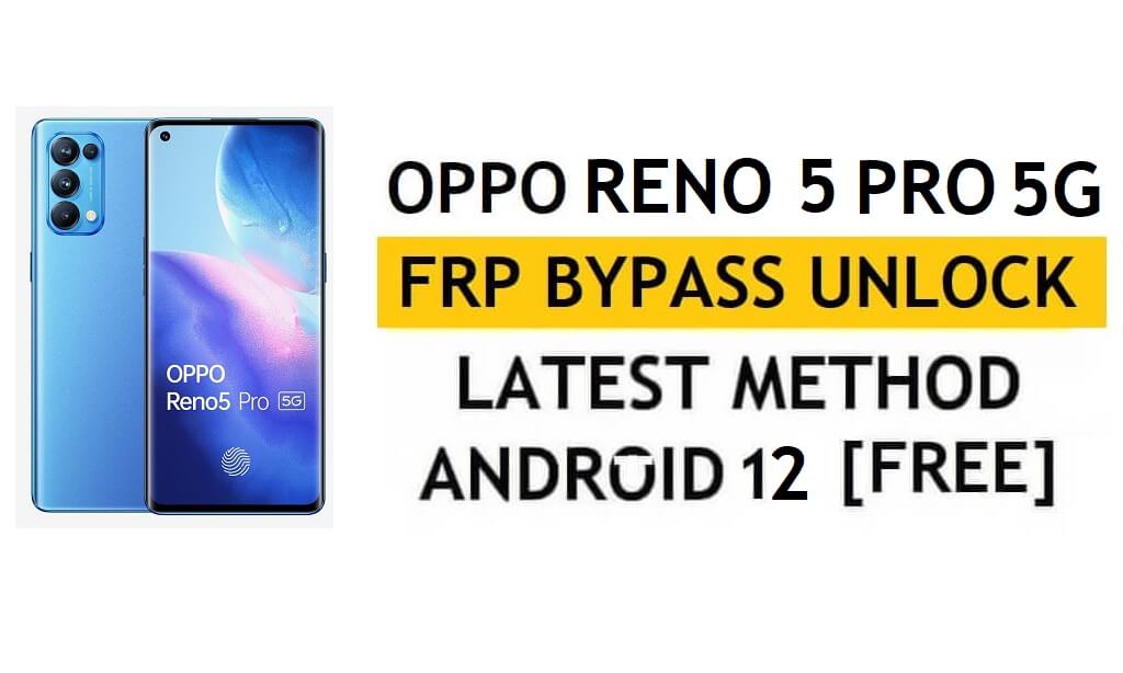 ओप्पो रेनो 5 प्रो 5जी एफआरपी बायपास एंड्रॉइड 12 बिना पीसी और एपीके गूगल अकाउंट अनलॉक फ्री