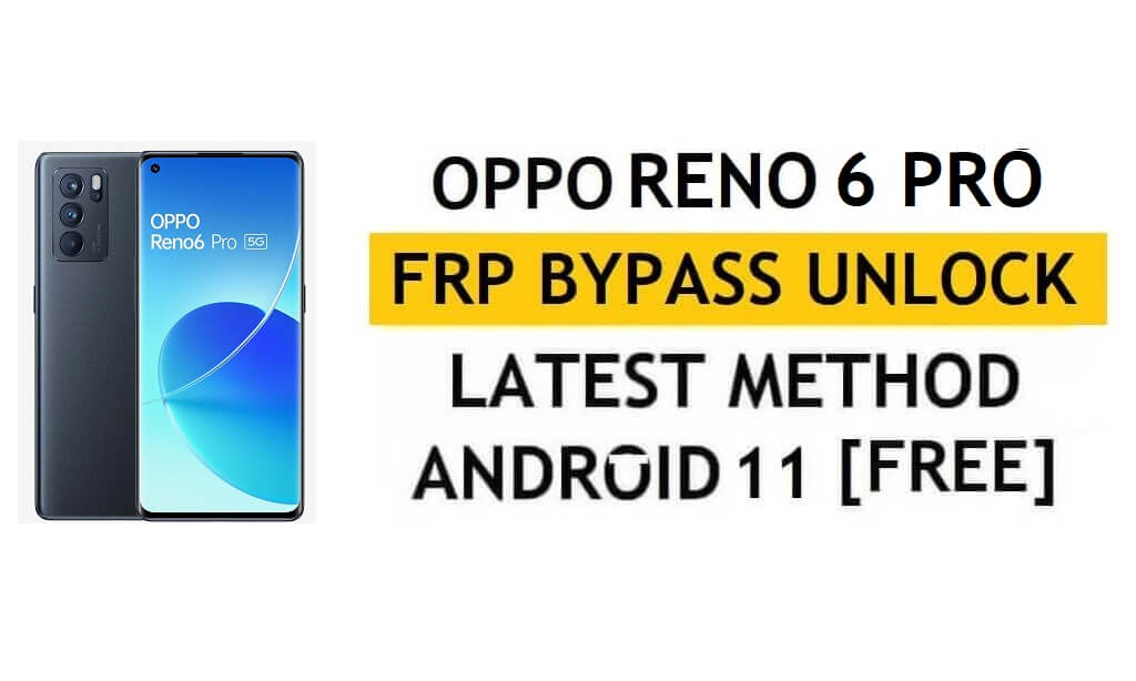 Oppo Reno 6 Pro FRP Bypass Android 12 sem PC e APK Conta do Google desbloqueada gratuitamente