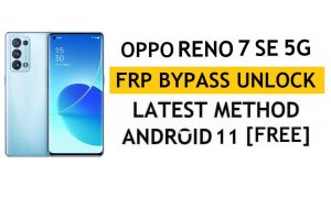 Oppo Reno7 SE 5G FRP บายพาส Android 11 โดยไม่ต้องใช้พีซีและปลดล็อคบัญชี Google APK ฟรี