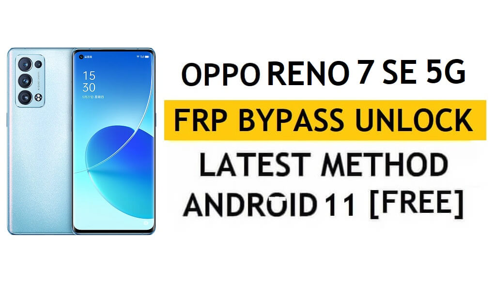 ओप्पो रेनो7 एसई 5जी एफआरपी बायपास एंड्रॉइड 11 बिना पीसी और एपीके गूगल अकाउंट अनलॉक फ्री