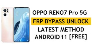 Oppo Reno7 Pro 5G FRP Bypass Android 11 senza PC e APK Sblocco account Google gratuito