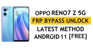 Oppo Reno7 Z 5G FRP Bypass Android 11 senza PC e APK Sblocco account Google gratuito
