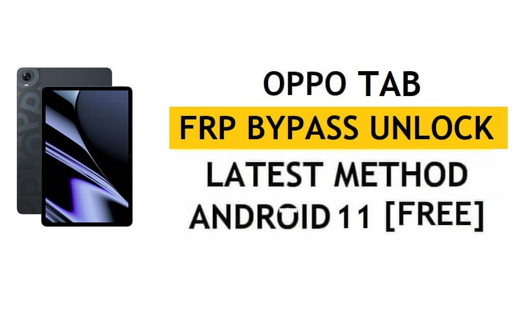 Oppo Pad FRP PC ve APK Google Hesabı Kilidini Ücretsiz Açmadan Android 11'i Atlayın
