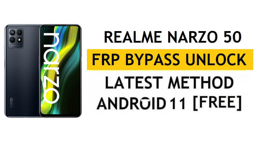 Realme Narzo 50 FRP PC ve APK Google Hesabı Kilidini Ücretsiz Olmadan Android 11'i Atlayın