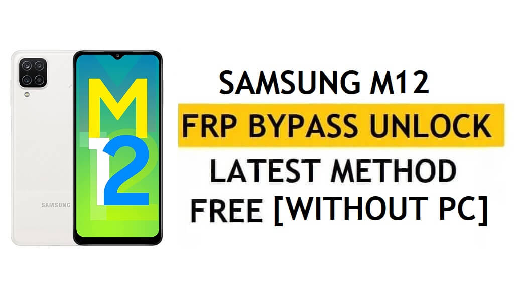 FRP Unlock Samsung M12 Android 11 Without PC (SM-M127) No Alliance Shield – No Test Point Free