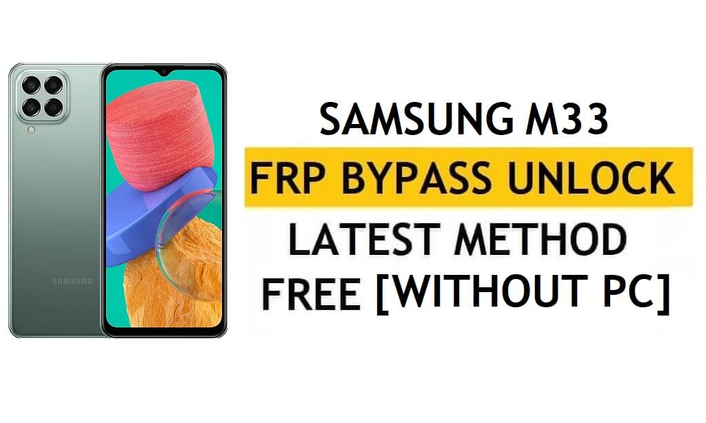 Samsung M33 FRP Bypass Without PC, Knox, No Alliance Shield - Android 12 (SM-M336B) Free