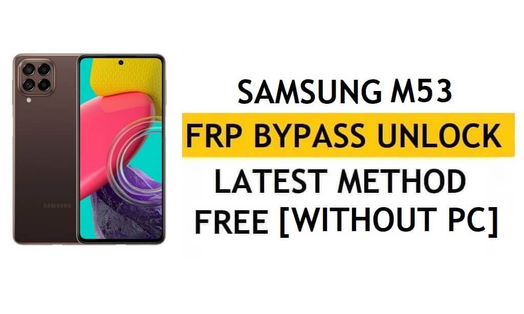 Samsung M53 FRP Bypass Without PC, Knox, No Alliance Shield - Android 12 (SM-M536B) Free