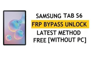 Samsung Tab S6 FRP บายพาส Android 12 โดยไม่มีพีซี (SM-T866N) ไม่มี Alliance Shield – ไม่มีจุดทดสอบฟรี