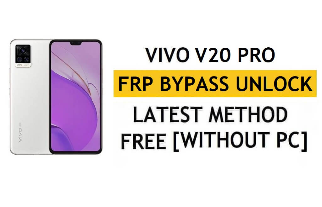 Vivo V20 Pro FRP Bypass Android 12 إعادة تعيين التحقق من Google Gmail - بدون جهاز كمبيوتر [أحدث مجانًا]