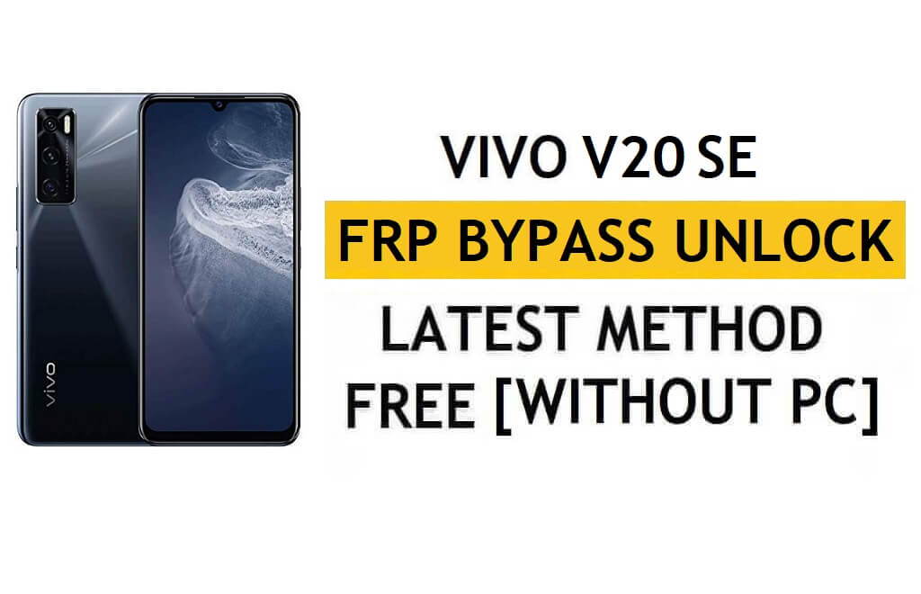 Vivo V20 SE FRP Bypass Android 12 Restablecer la verificación de Google Gmail - Sin PC [Último gratis]