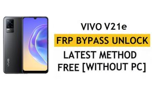 Vivo V21e FRP Bypass Android 12 إعادة تعيين التحقق من Google Gmail - بدون جهاز كمبيوتر [أحدث مجانًا]
