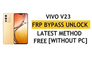 Vivo V23 FRP Bypass Android 12 Réinitialiser la vérification Google Gmail – Sans PC [Dernière version gratuite]