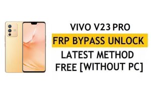 Vivo V23 Pro Pro FRP Bypass Android 12 Скидання перевірки Google Gmail – без ПК [Остання безкоштовна]