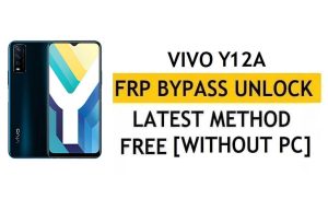 FRP Reset Vivo Y12a Android 11 Unlock Google Gmail Verification – Without PC [Latest Free]