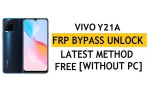 Vivo Y21A FRP Bypass Android 11 إعادة تعيين التحقق من Google Gmail - بدون جهاز كمبيوتر [أحدث مجانًا