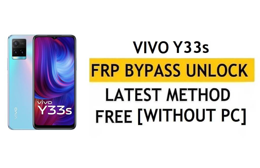 FRP Reset Vivo Y33s Android 11 فتح التحقق من Google Gmail - بدون جهاز كمبيوتر [أحدث مجاني]