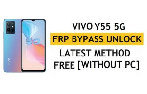Vivo Y55 5G (V2127) FRP Bypass Android 11 รีเซ็ตการยืนยัน Google Gmail – ไม่มีพีซี [ฟรีล่าสุด]