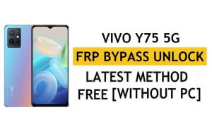 Vivo Y75 5G (V2142) FRP Bypass Android 11 Restablecer verificación de Google Gmail - Sin PC [Último gratuito]