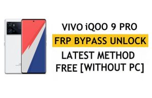 Vivo iQOO 9 Pro FRP Bypass Android 12 Restablecer la verificación de Google Gmail - Sin PC [Último gratis]