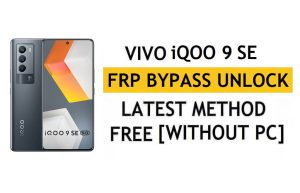 Vivo iQOO 9 SE FRP Bypass Android 12 Reset Google Gmail Verification – Without PC [Latest Free]