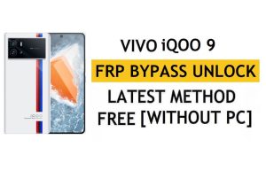 Vivo iQOO 9 FRP Bypass Android 12 Restablecer la verificación de Google Gmail - Sin PC [Último gratis]