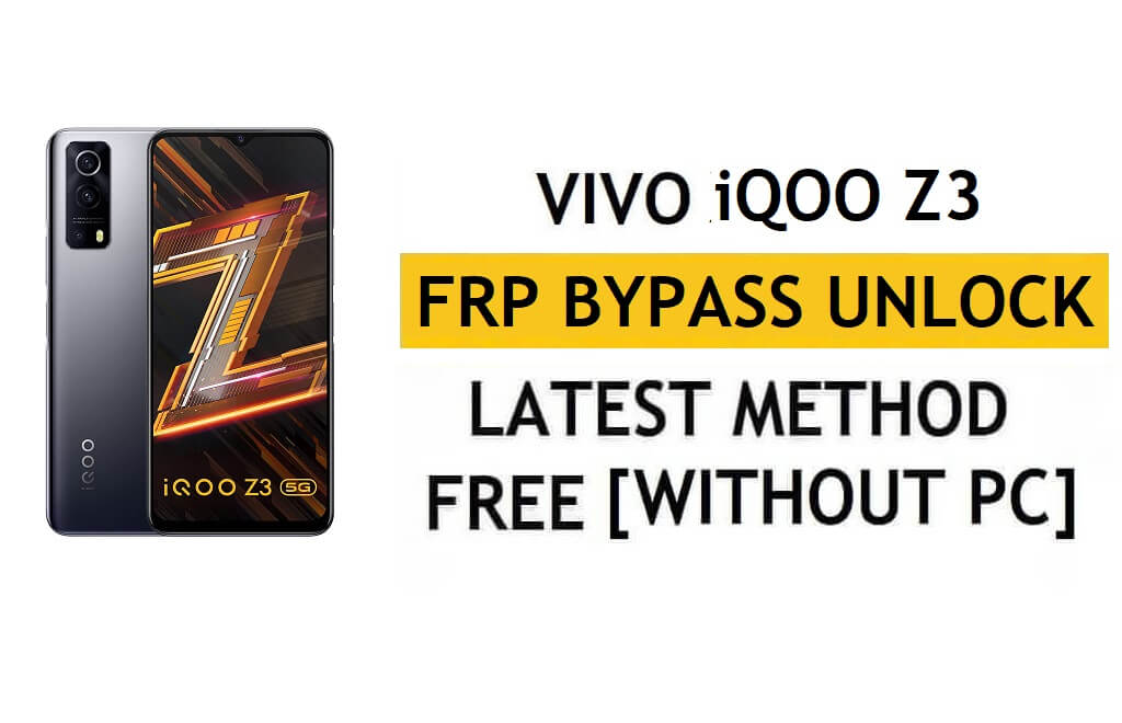 Vivo iQOO Z3 FRP Bypass Android 12 Reset Google Gmail-verificatie – zonder pc [Nieuwste gratis]