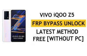Vivo iQOO Z5 FRP Bypass Android 12 إعادة تعيين التحقق من Google Gmail - بدون جهاز كمبيوتر [أحدث مجانًا]