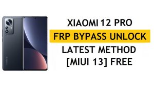 Xiaomi 12 Pro FRP Bypass MIUI 13 ไม่มีพีซี APK วิธีการปลดล็อก Gmail ฟรี