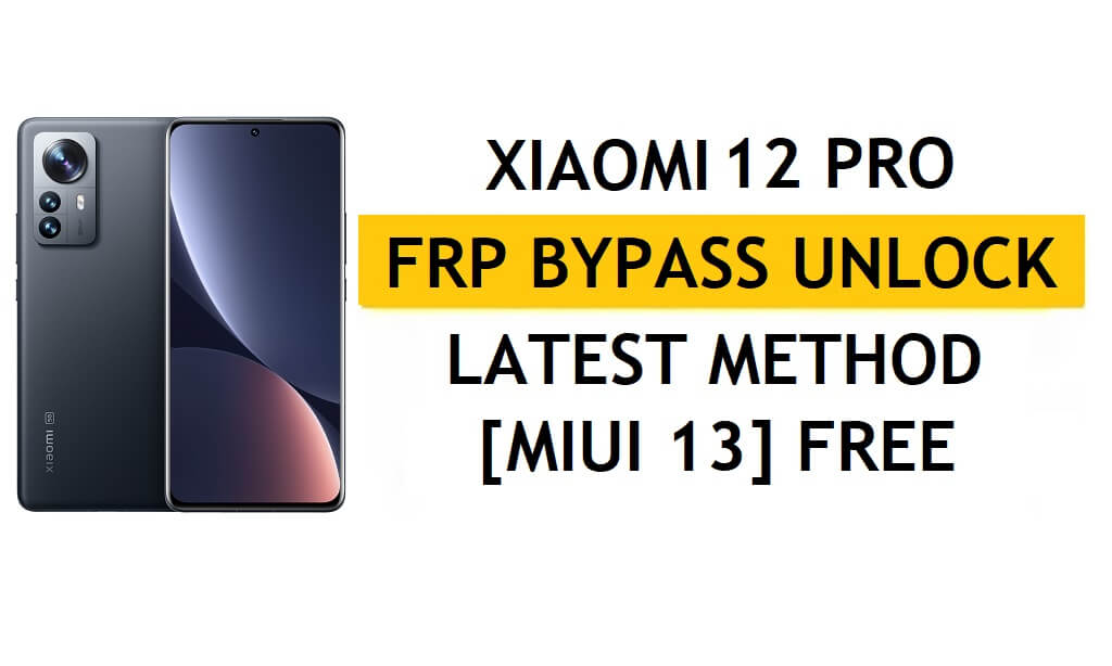 PC가 없는 Xiaomi 12 Pro FRP 우회 MIUI 13, APK 최신 방법 Gmail 무료 잠금 해제