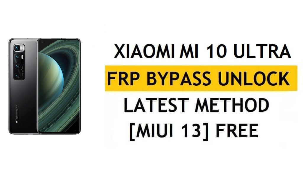 PC가 없는 Xiaomi Mi 10 Ultra FRP 우회 MIUI 13, APK 최신 방법 Gmail 무료 잠금 해제