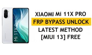 Xiaomi Mi 11X Pro FRP Bypass MIUI 13 sans PC, dernière méthode APK pour débloquer Gmail gratuitement