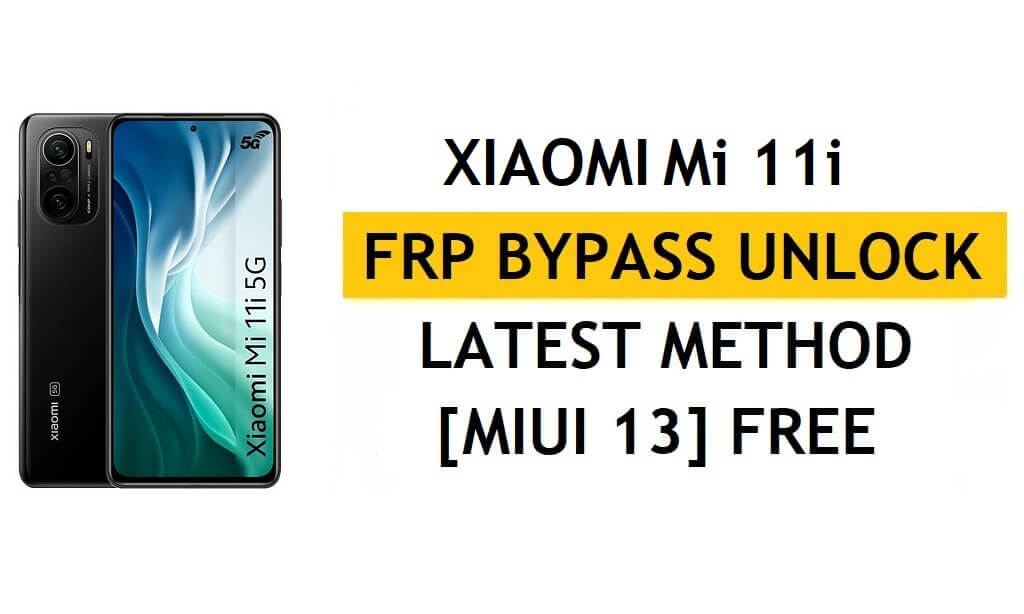 Xiaomi Mi 11i FRP Bypass MIUI 13 sans PC, dernière méthode APK pour débloquer Gmail gratuitement