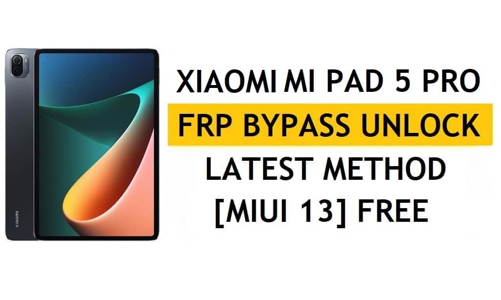 PC가 없는 Xiaomi Mi Pad 5 Pro FRP 우회 MIUI 13, APK 최신 방법 Gmail 무료 잠금 해제