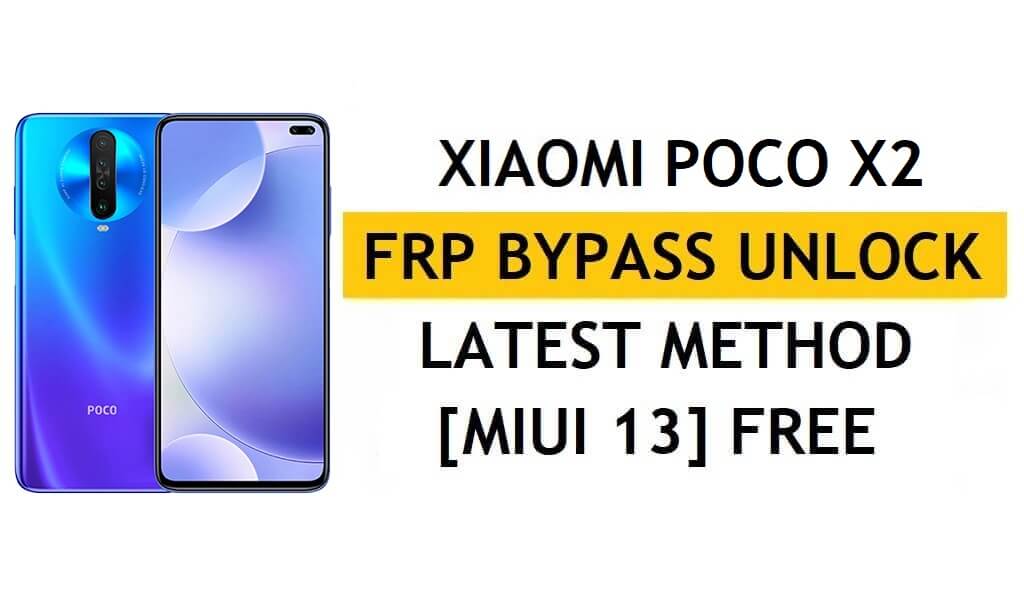 Xiaomi Poco X2 FRP Обход MIUI 13 без ПК, APK Последний метод разблокировки Gmail бесплатно