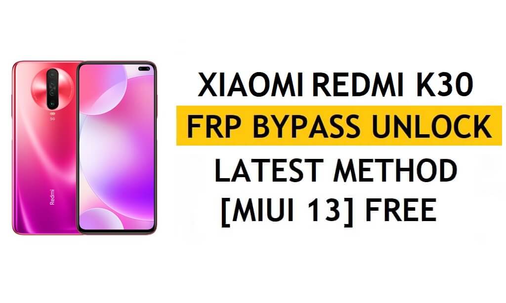 Xiaomi Redmi K30 FRP Bypass MIUI 13 sem PC, APK método mais recente para desbloquear Gmail gratuitamente