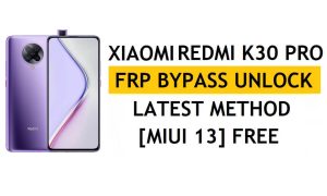 Xiaomi Redmi K30 Pro FRP Bypass MIUI 13 senza PC, APK ultimo metodo Sblocca Gmail gratis