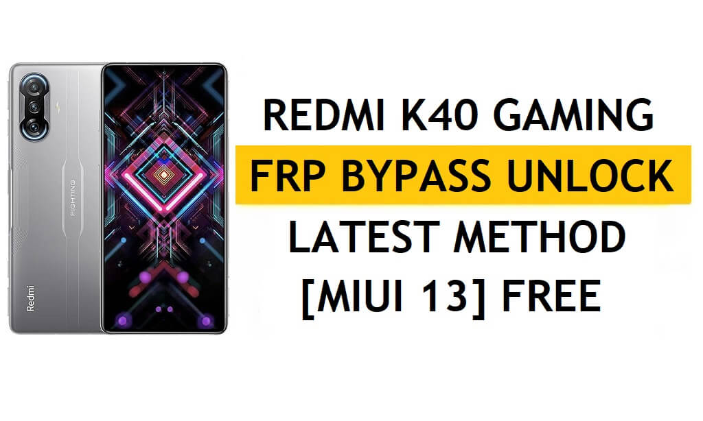 Xiaomi Redmi K40 Gaming FRP Bypass MIUI 13 Without PC, APK Latest Method Unlock Gmail Free