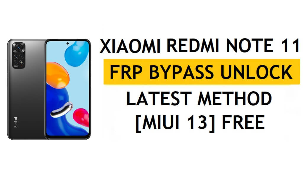 Xiaomi Redmi Note 11 FRP Bypass MIUI 13 sans PC, dernière méthode APK pour débloquer Gmail gratuitement