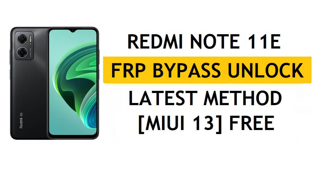 Xiaomi Redmi Note 11E FRP बाईपास MIUI 13 बिना पीसी, एपीके नवीनतम विधि जीमेल फ्री अनलॉक