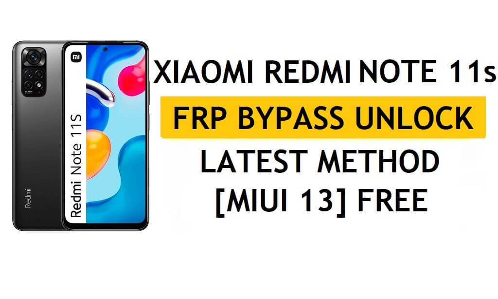 Xiaomi Redmi Note 11S FRP Bypass MIUI 13 sans PC, dernière méthode APK pour débloquer Gmail gratuitement