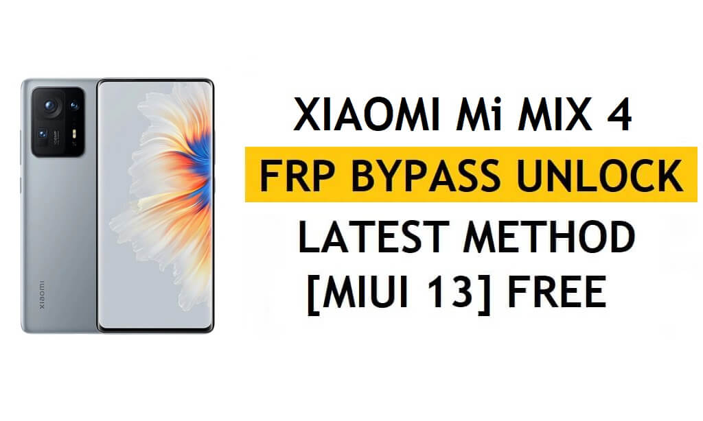 Xiaomi Mi Mix 4 FRP Bypass MIUI 13 sans PC, dernière méthode APK Déverrouiller Gmail gratuitement