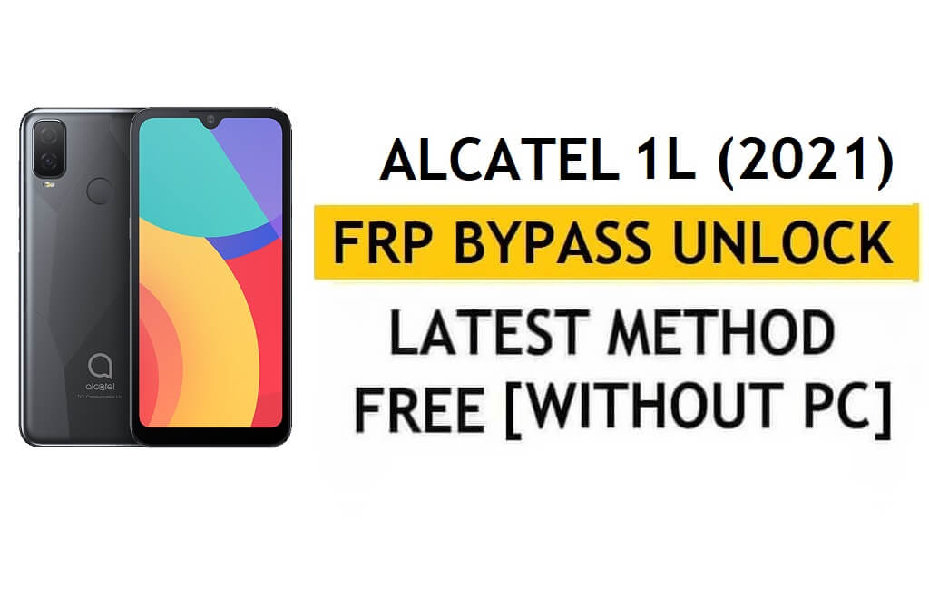 Alcatel 1L (2021) FRP Android 11 Go'yu Atlayın Google Gmail'in PC'siz Kilidini Açın