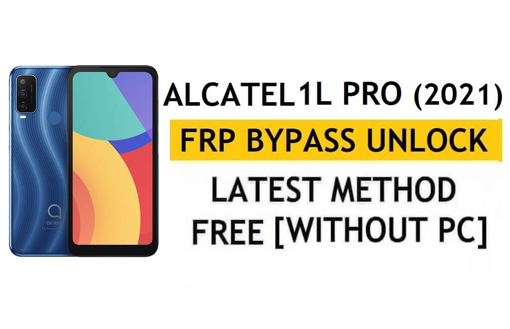 Alcatel 1L Pro (2021) FRP Bypass Android 11 Go Desbloqueo de Google Gmail sin PC