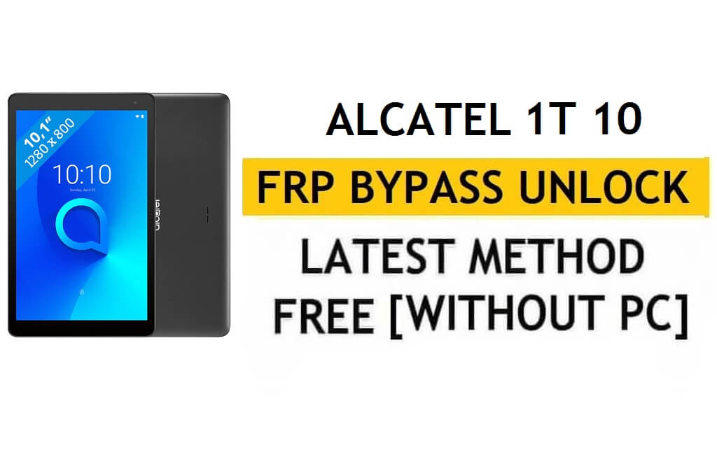 Ontgrendel FRP Alcatel 1T 10 [Android 8.1] Omzeil Google Fix YouTube-update zonder pc