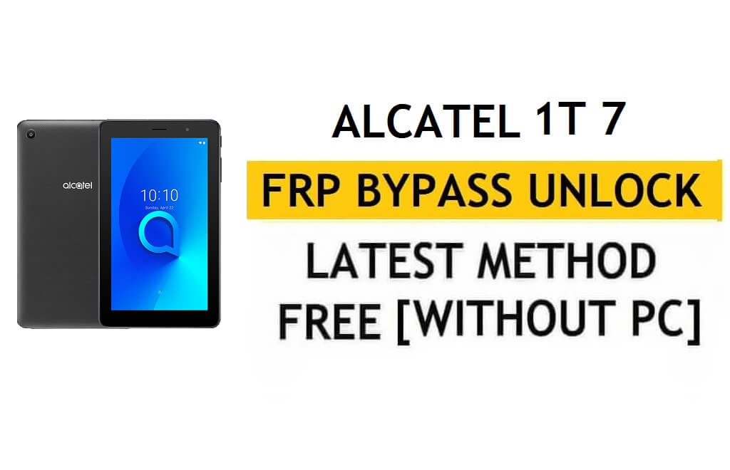 Ontgrendel FRP Alcatel 1T 7 [Android 8.1] Omzeil Google Fix YouTube-update zonder pc