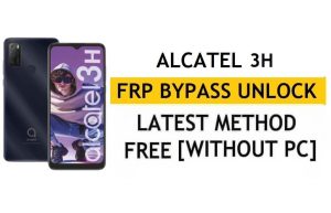 Alcatel 3H FRP Bypass Android 11 Déverrouillage Google Gmail sans PC