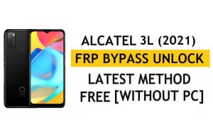 Alcatel 3L (2021) FRP Bypass Android 11 Google Gmail Unlock Without PC