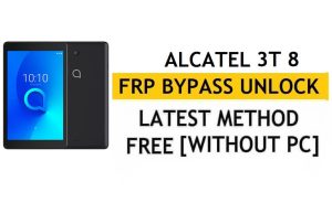 Sblocca FRP Alcatel 3T 8 [Android 8.1] Bypassa Google Correggi l'aggiornamento YouTube senza PC